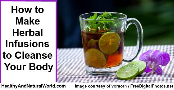 How To Make Herbal Infusions To Cleanse Your Body