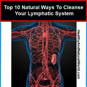 Top 10 Natural Ways To Cleanse Your Lymphatic System