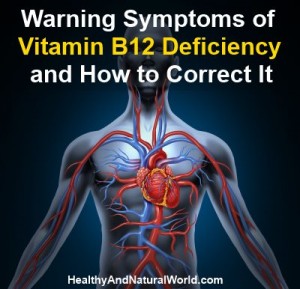 Warning Symptoms of Vitamin B12 Deficiency and How to Correct It