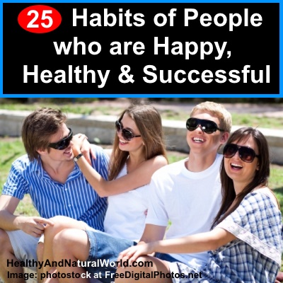 25 Habits of People who are Happy, Healthy and Successful