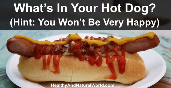 What’s In Your Hot Dog? (Hint: You Won’t Be Very Happy)