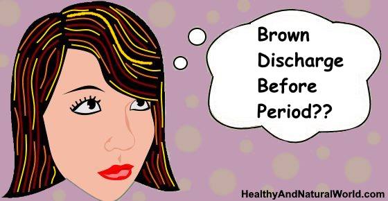 What Does It Mean When A Lady Has A Brown Discharge Before Her Period 